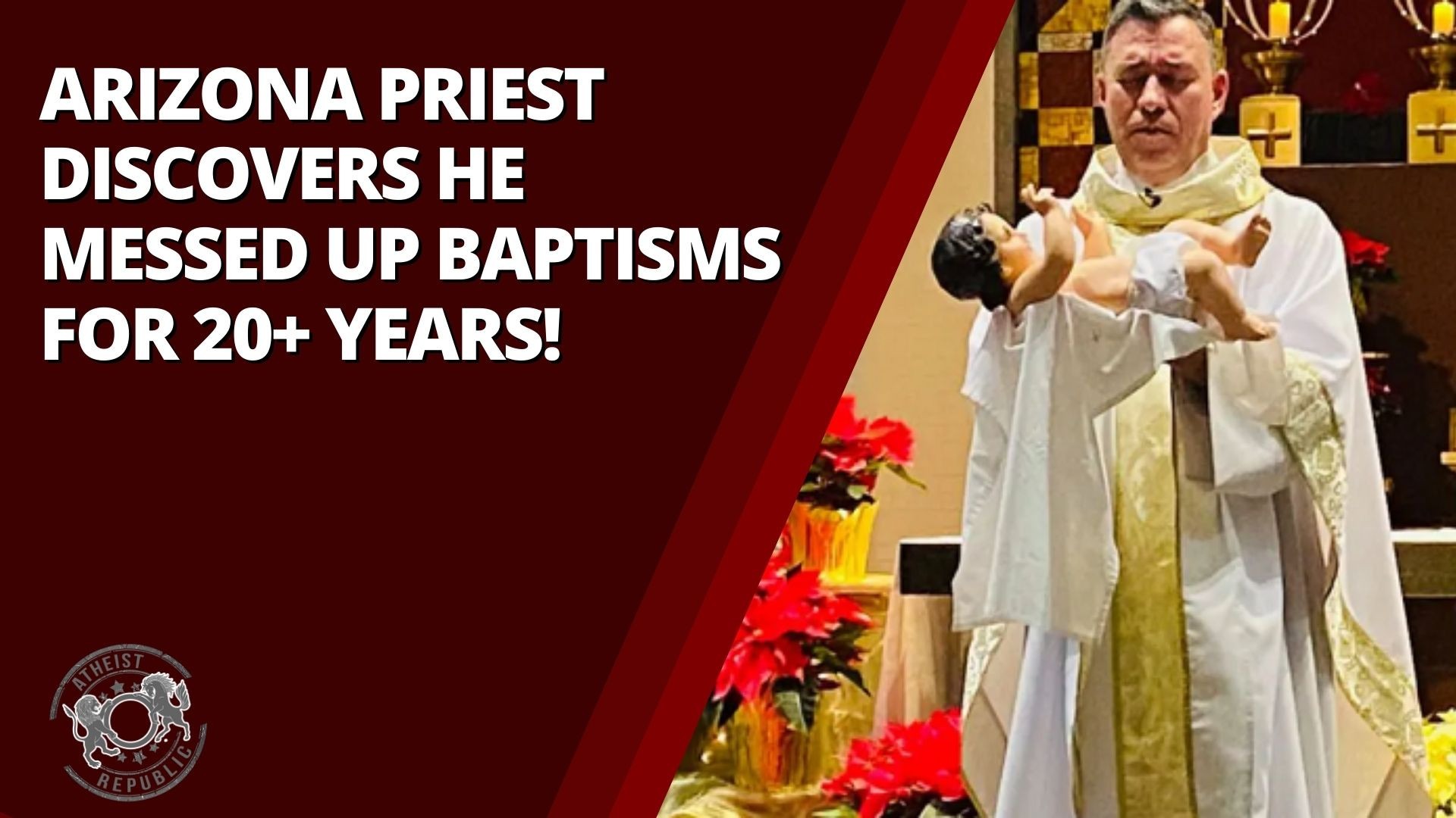 arizona-priest-discovers-he-messed-up-baptisms-for-20-years